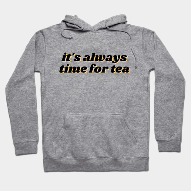 Tea Time is Always Hoodie by Thats The Tea with Alessandra G